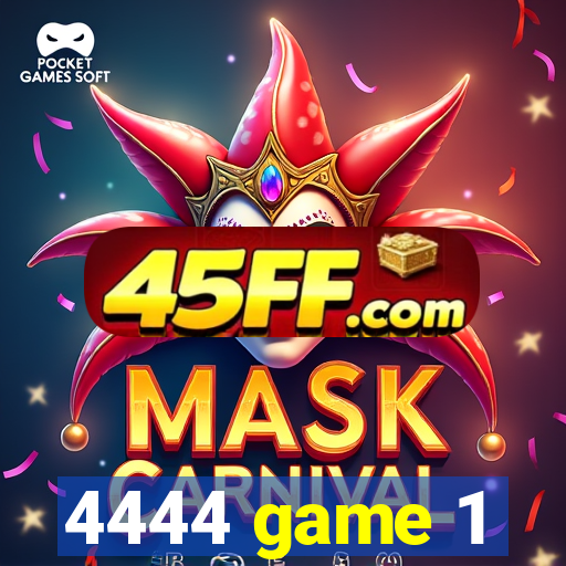 4444 game 1